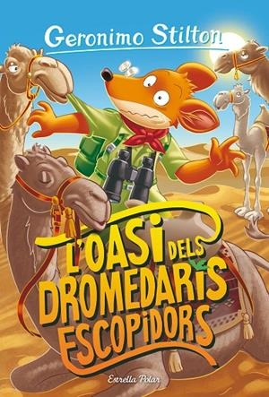 L'OASI DELS DROMEDARIS ESCOPIDORS | 9788413893624 | STILTON, GERONIMO | Llibreria Ombra | Llibreria online de Rubí, Barcelona | Comprar llibres en català i castellà online