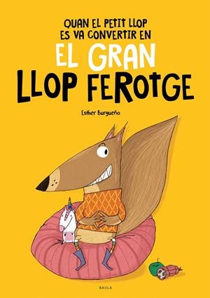 QUAN EL PETIT LLOP ES VA CONVERTIR EN EL GRAN LLOP FEROTGE | 9788447948826 | BURGUEÑO VIGIL, ESTHER | Llibreria Ombra | Llibreria online de Rubí, Barcelona | Comprar llibres en català i castellà online