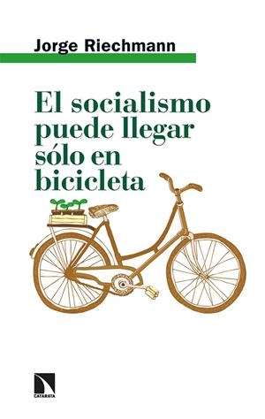 EL SOCIALISMO PUEDE LLEGAR SÓLO EN BICICLETA | 9788413524467 | RIECHMANN, JORGE | Llibreria Ombra | Llibreria online de Rubí, Barcelona | Comprar llibres en català i castellà online
