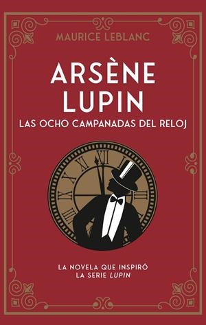ARSÈNE LUPIN. LAS OCHO CAMPANADAS DEL RELOJ | 9788419004659 | LEBLANC, MAURICE | Llibreria Ombra | Llibreria online de Rubí, Barcelona | Comprar llibres en català i castellà online
