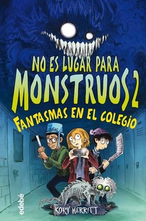NO ES LUGAR PARA MONSTRUOS 2: FANTASMAS EN EL COLEGIO | 9788468356808 | MERRITT, KORY | Llibreria Ombra | Llibreria online de Rubí, Barcelona | Comprar llibres en català i castellà online