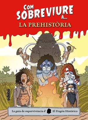 COM SOBREVIURE A? LA PREHISTÒRIA | 9788468356518 | EL FISGÓN HISTÓRICO | Llibreria Ombra | Llibreria online de Rubí, Barcelona | Comprar llibres en català i castellà online