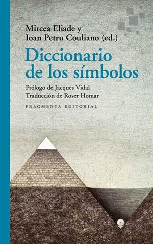 DICCIONARIO DE LOS SÍMBOLOS | 9788417796716 | ELIADE, MIRCEA/PETRU COULIANO, IOAN/VIDAL, JACQUES | Llibreria Ombra | Llibreria online de Rubí, Barcelona | Comprar llibres en català i castellà online