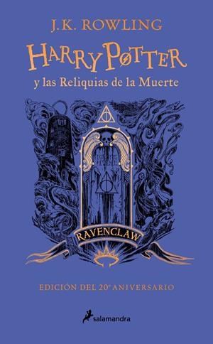 HARRY POTTER Y LAS RELIQUIAS DE LA MUERTE (EDICIÓN RAVENCLAW DEL 20º ANIVERSARIO | 9788418797026 | ROWLING, J.K. | Llibreria Ombra | Llibreria online de Rubí, Barcelona | Comprar llibres en català i castellà online