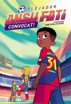 ANSU FATI. GOLEJADOR 3 - CONVOCAT! | 9788448860707 | FATI, ANSU/BALLESTEROS, PABLO | Llibreria Ombra | Llibreria online de Rubí, Barcelona | Comprar llibres en català i castellà online