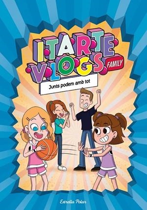 ITARTE VLOGS FAMILY 3. JUNTS PODEM AMB TOT | 9788413892313 | ITARTE | Llibreria Ombra | Llibreria online de Rubí, Barcelona | Comprar llibres en català i castellà online