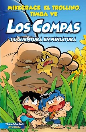 LOS COMPAS 8. LOS COMPAS I L'AVENTURA EN MINIATURA | 9788413893402 | MIKECRACK, EL TROLLINO Y TIMBA VK | Llibreria Ombra | Llibreria online de Rubí, Barcelona | Comprar llibres en català i castellà online
