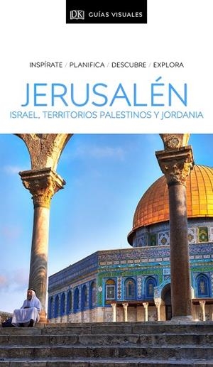 JERUSALÉN, ISRAEL, TERRITORIOS PALESTINOS Y JORDANIA (GUÍAS VISUALES) | 9780241432730 | DK, | Llibreria Ombra | Llibreria online de Rubí, Barcelona | Comprar llibres en català i castellà online