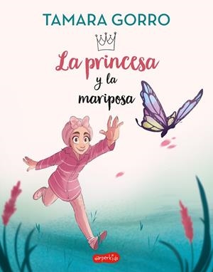 LA PRINCESA Y LA MARIPOSA | 9788418774751 | GORRO, TAMARA | Llibreria Ombra | Llibreria online de Rubí, Barcelona | Comprar llibres en català i castellà online