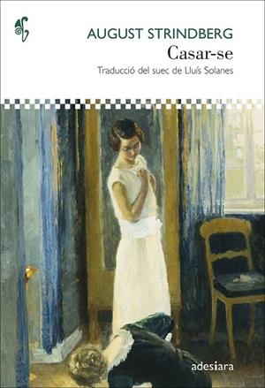 CASAR-SE | 9788416948864 | STRINDBERG, AUGUST | Llibreria Ombra | Llibreria online de Rubí, Barcelona | Comprar llibres en català i castellà online