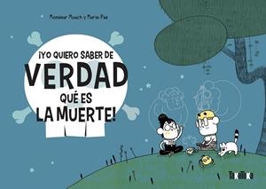 ¡YO QUIERO SABER DE VERDAD QUÉ ES LA MUERTE! | 9788418821011 | MOUCH, MONSIEUR | Llibreria Ombra | Llibreria online de Rubí, Barcelona | Comprar llibres en català i castellà online