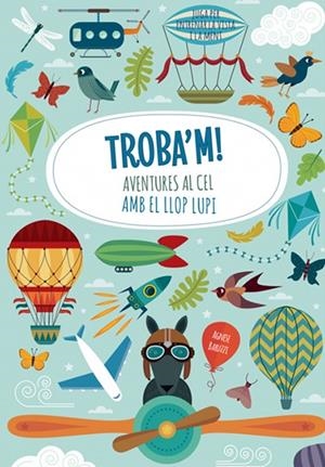 TROBA'M! AVENTURES AL CEL AMB EL LLOP LUPI (VVKIDS) | 9788468250601 | BARUZZI, AGNESE | Llibreria Ombra | Llibreria online de Rubí, Barcelona | Comprar llibres en català i castellà online