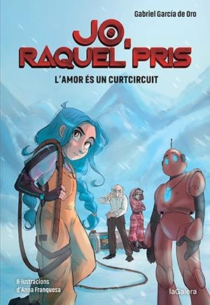 JO, RAQUEL PRIS 3. L'AMOR ÉS UN CURTCIRCUIT | 9788424673819 | GARCIA DEL ORO, GABRIEL | Llibreria Ombra | Llibreria online de Rubí, Barcelona | Comprar llibres en català i castellà online