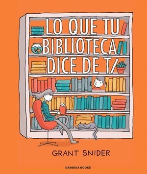 LO QUE TU BIBLIOTECA DICE DE TI | 9788419393036 | SNIDER, GRANT | Llibreria Ombra | Llibreria online de Rubí, Barcelona | Comprar llibres en català i castellà online