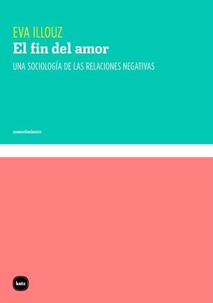 EL FIN DEL AMOR (3ªED) | 9788415917465 | ILLOUZ, EVA | Llibreria Ombra | Llibreria online de Rubí, Barcelona | Comprar llibres en català i castellà online