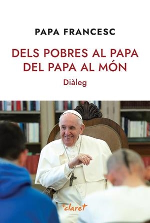 DELS POBRES AL PAPA, DEL PAPA AL MÓN | 9788491364290 | PAPA FRANCESC | Llibreria Ombra | Llibreria online de Rubí, Barcelona | Comprar llibres en català i castellà online