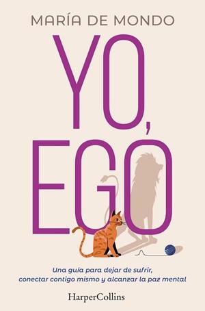 YO, EGO. UNA GUÍA PARA DEJAR DE SUFRIR, CONECTAR CONTIGO MISMO Y ALCANZAR LA PAZ | 9788491397731 | DE MONDO, MARÍA | Llibreria Ombra | Llibreria online de Rubí, Barcelona | Comprar llibres en català i castellà online