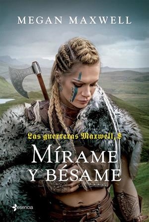 LAS GUERRERAS MAXWELL, 8. MÍRAME Y BÉSAME | 9788408269144 | MAXWELL, MEGAN | Llibreria Ombra | Llibreria online de Rubí, Barcelona | Comprar llibres en català i castellà online