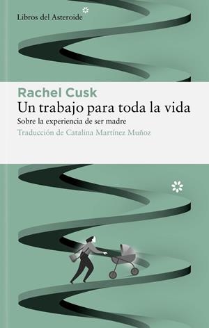UN TRABAJO PARA TODA LA VIDA | 9788417977771 | CUSK, RACHEL | Llibreria Ombra | Llibreria online de Rubí, Barcelona | Comprar llibres en català i castellà online