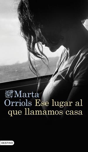 ESE LUGAR AL QUE LLAMAMOS CASA | 9788423362707 | ORRIOLS BALAGUER, MARTA | Llibreria Ombra | Llibreria online de Rubí, Barcelona | Comprar llibres en català i castellà online