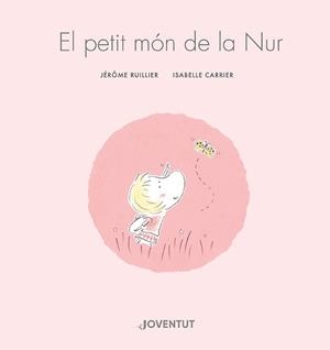 EL PETIT MÓN DE LA NUR | 9788426148155 | RUILLIER, JÉRÔME | Llibreria Ombra | Llibreria online de Rubí, Barcelona | Comprar llibres en català i castellà online