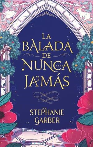 LA BALADA DE NUNCA JAMÁS | 9788417854928 | GARBER, STEPHANIE | Llibreria Ombra | Llibreria online de Rubí, Barcelona | Comprar llibres en català i castellà online