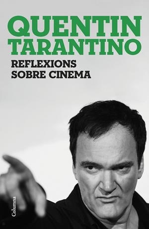 REFLEXIONS SOBRE CINEMA | 9788466430036 | TARANTINO, QUENTIN | Llibreria Ombra | Llibreria online de Rubí, Barcelona | Comprar llibres en català i castellà online