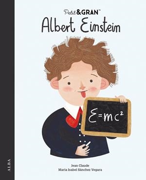 PETIT&GRAN ALBERT EINSTEIN | 9788490659687 | SÁNCHEZ VEGARA, MARÍA ISABEL | Llibreria Ombra | Llibreria online de Rubí, Barcelona | Comprar llibres en català i castellà online