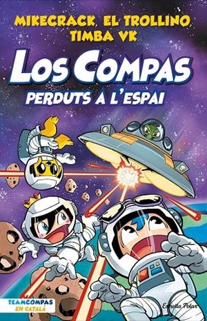LOS COMPAS 5. PERDUTS A L'ESPAI | 9788413894683 | MIKECRACK, EL TROLLINO Y TIMBA VK | Llibreria Ombra | Llibreria online de Rubí, Barcelona | Comprar llibres en català i castellà online