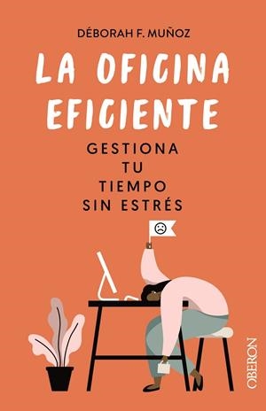 LA OFICINA EFICIENTE. GESTIONA TU TIEMPO SIN ESTRÉS | 9788441546554 | F. MUÑOZ, DÉBORAH | Llibreria Ombra | Llibreria online de Rubí, Barcelona | Comprar llibres en català i castellà online
