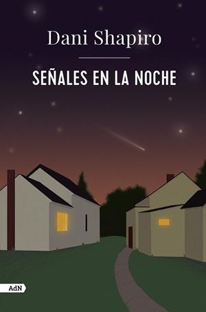 SEÑALES EN LA NOCHE (ADN) | 9788411481427 | SHAPIRO, DANI | Llibreria Ombra | Llibreria online de Rubí, Barcelona | Comprar llibres en català i castellà online