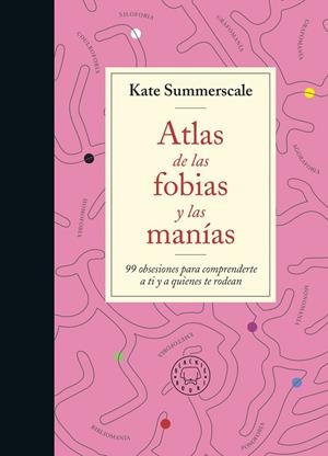 ATLAS DE LAS FOBIAS Y LAS MANÍAS | 9788419172914 | SUMMERSCALE, KATE | Llibreria Ombra | Llibreria online de Rubí, Barcelona | Comprar llibres en català i castellà online