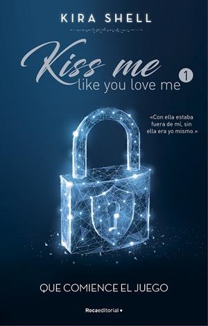 QUE COMIENCE EL JUEGO (KISS ME LIKE YOU LOVE ME 1) | 9788419283689 | SHELL, KIRA | Llibreria Ombra | Llibreria online de Rubí, Barcelona | Comprar llibres en català i castellà online