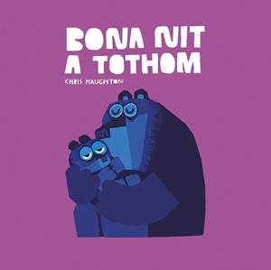 BONA NIT A TOTHOM (LLIBRE DE CARTRÓ) | 9788419253620 | CHRIS HAUGHTON | Llibreria Ombra | Llibreria online de Rubí, Barcelona | Comprar llibres en català i castellà online