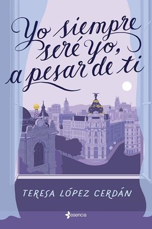 YO SIEMPRE SERÉ YO, A PESAR DE TI | 9788408268352 | LÓPEZ CERDÁN, TERESA | Llibreria Ombra | Llibreria online de Rubí, Barcelona | Comprar llibres en català i castellà online