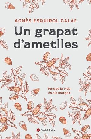 UN GRAPAT D'AMETLLES | 9788412408638 | ESQUIROL I CALAF, AGNÈS | Llibreria Ombra | Llibreria online de Rubí, Barcelona | Comprar llibres en català i castellà online