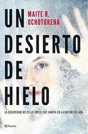 UN DESIERTO DE HIELO | 9788408267935 | R. OCHOTORENA, MAITE | Llibreria Ombra | Llibreria online de Rubí, Barcelona | Comprar llibres en català i castellà online