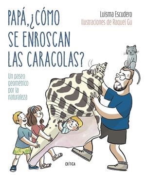 PAPÁ, ¿CÓMO SE ENROSCAN LAS CARACOLAS? | 9788491994893 | ESCUDERO, LUIS MARÍA/GARCÍA ULLDEMOLINS, RAQUEL | Llibreria Ombra | Llibreria online de Rubí, Barcelona | Comprar llibres en català i castellà online
