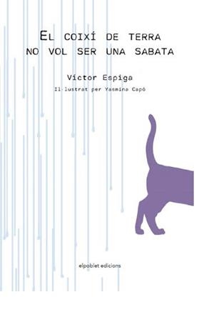 EL COIXÍ DE TERRA NO VOL SER UNA SABATA | 9788412395136 | ESPIGA, VÍCTOR | Llibreria Ombra | Llibreria online de Rubí, Barcelona | Comprar llibres en català i castellà online
