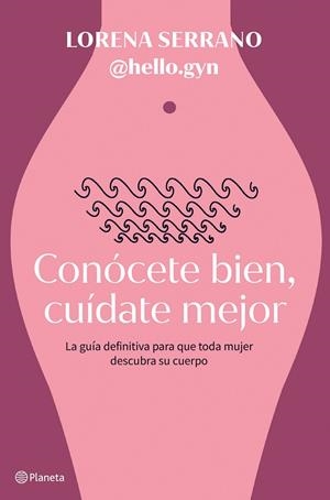 CONÓCETE BIEN, CUÍDATE MEJOR | 9788408267911 | LORENA SERRANO (@HELLO.GYN) | Llibreria Ombra | Llibreria online de Rubí, Barcelona | Comprar llibres en català i castellà online