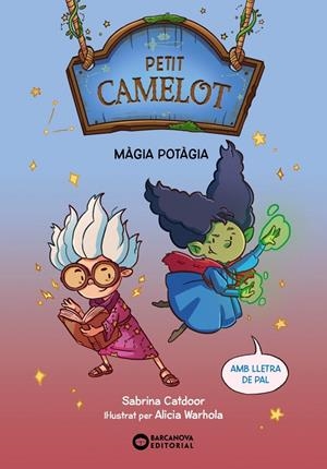 PETIT CAMELOT. MÀGIA POTÀGIA | 9788448959661 | CATDOOR, SABRINA | Llibreria Ombra | Llibreria online de Rubí, Barcelona | Comprar llibres en català i castellà online