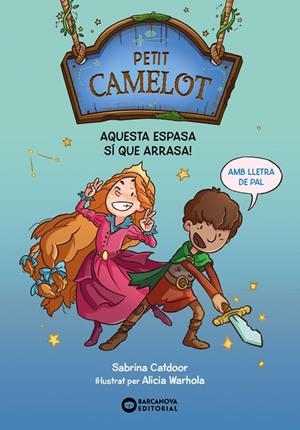 PETIT CAMELOT. AQUESTA ESPASA SÍ QUE ARRASA! | 9788448959647 | CATDOOR, SABRINA | Llibreria Ombra | Llibreria online de Rubí, Barcelona | Comprar llibres en català i castellà online