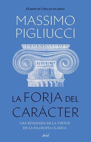 LA FORJA DEL CARÁCTER | 9788434436053 | PIGLIUCCI, MASSIMO | Llibreria Ombra | Llibreria online de Rubí, Barcelona | Comprar llibres en català i castellà online