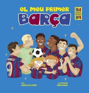 EL MEU PRIMER BARÇA | 9788419430052 | TORRE, ALBERT DE LA/ALBESA, NÚRIA | Llibreria Ombra | Llibreria online de Rubí, Barcelona | Comprar llibres en català i castellà online