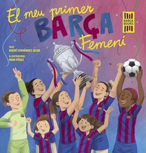 EL MEU PRIMER BARÇA FEMENÍ | 9788419430069 | FERNÁNDEZ SELVA, NOEMÍ/PÉREZ, MONI | Llibreria Ombra | Llibreria online de Rubí, Barcelona | Comprar llibres en català i castellà online