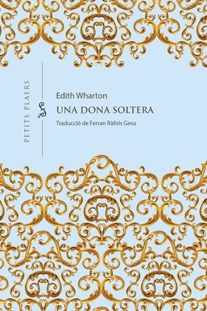 UNA DONA SOLTERA | 9788418908965 | WHARTON, EDITH | Llibreria Ombra | Llibreria online de Rubí, Barcelona | Comprar llibres en català i castellà online