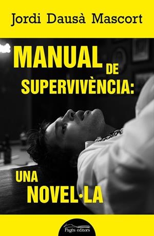 MANUAL DE SUPERVIVÈNCIA: UNA NOVEL·LA | 9788413034386 | DAUSÀ MASCORT, JORDI | Llibreria Ombra | Llibreria online de Rubí, Barcelona | Comprar llibres en català i castellà online