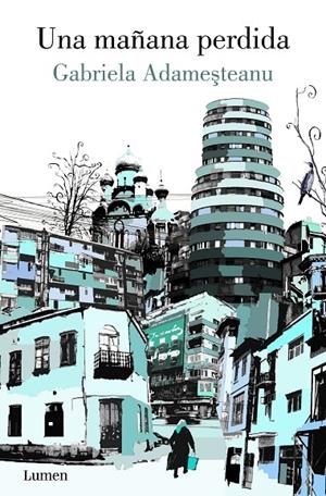 UNA MAÑANA PERDIDA | 9788426424860 | ADAMESTEANU, GABRIELA | Llibreria Ombra | Llibreria online de Rubí, Barcelona | Comprar llibres en català i castellà online