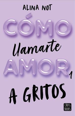 CÓMO LLAMARTE AMOR 1. A GRITOS | 9788408269045 | NOT, ALINA | Llibreria Ombra | Llibreria online de Rubí, Barcelona | Comprar llibres en català i castellà online