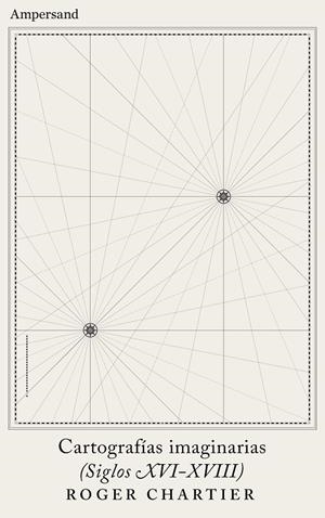 CARTOGRAFÍAS IMAGINARIAS (SIGLOS XVI-XVIII) | 9788412575408 | CHARTIER, ROGER | Llibreria Ombra | Llibreria online de Rubí, Barcelona | Comprar llibres en català i castellà online